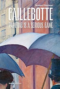 CAILLEBOTTE PAINTING IS A SERIOUS GAME - AMAURY CHARDEAU
